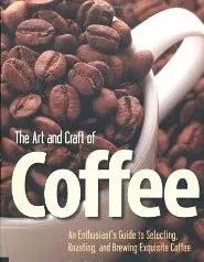 The Art and Craft of Coffee: A book by Kevin Sinnott