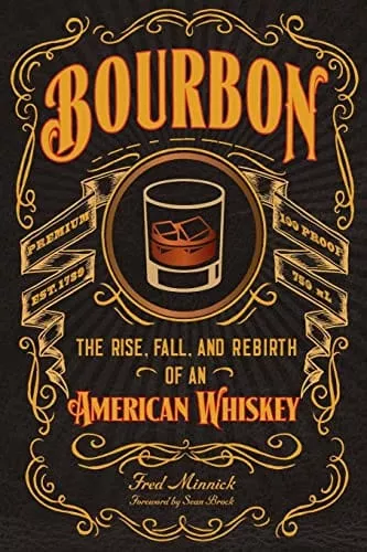 Bourbon: The Rise, Fall, and Rebirth of an American Whiskey