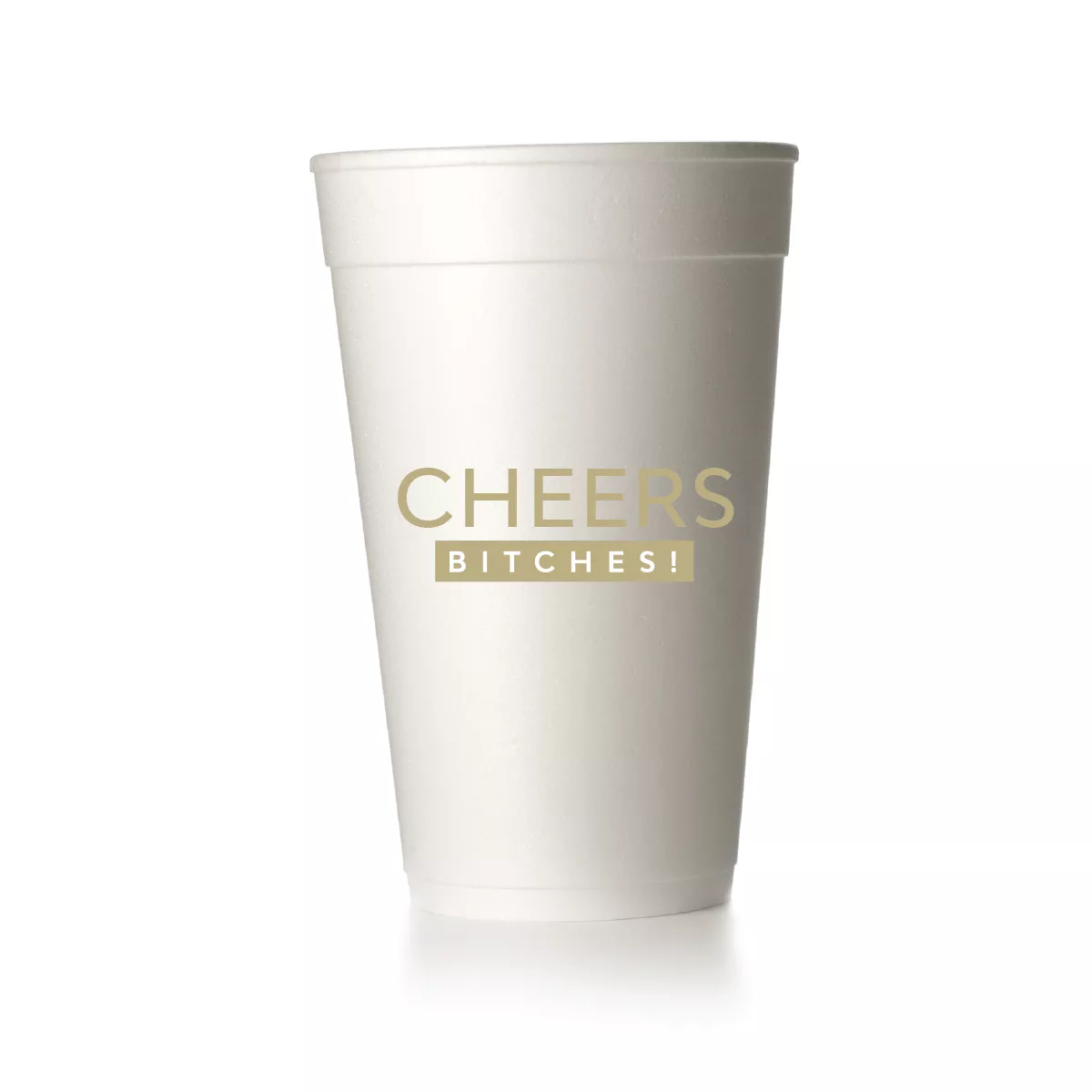 Cheers Bitches Cups|Foam&Frost Flex