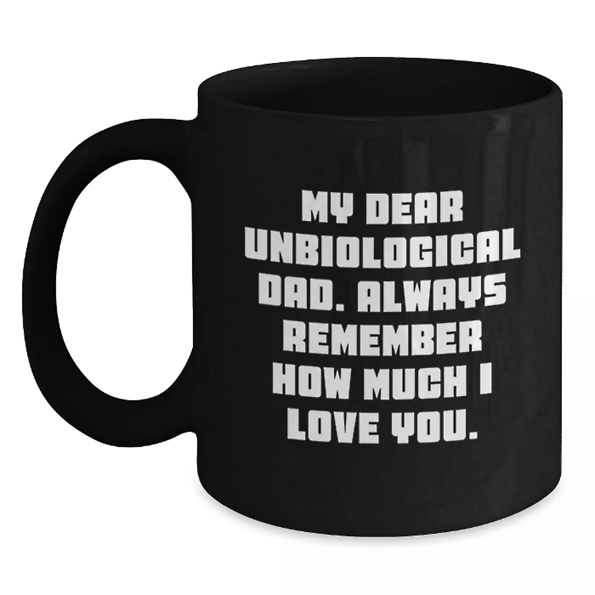 Funny Gifts Unbiological Dad Black Coffee Mug