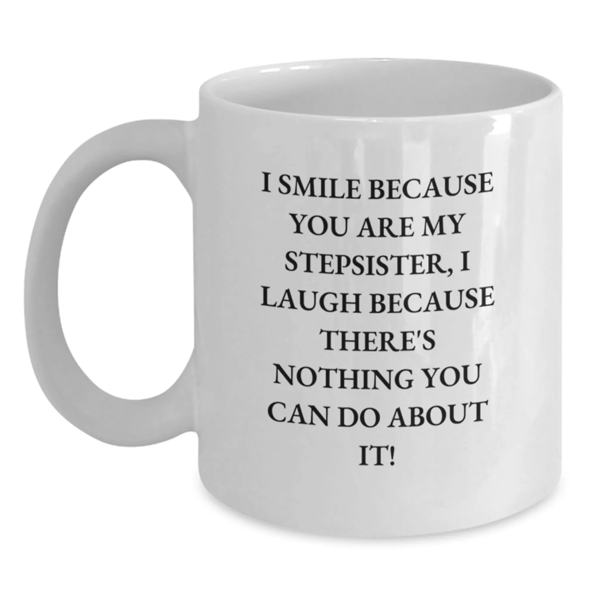 Funny Stepsister White Coffee Mug (11 oz & 15 oz)