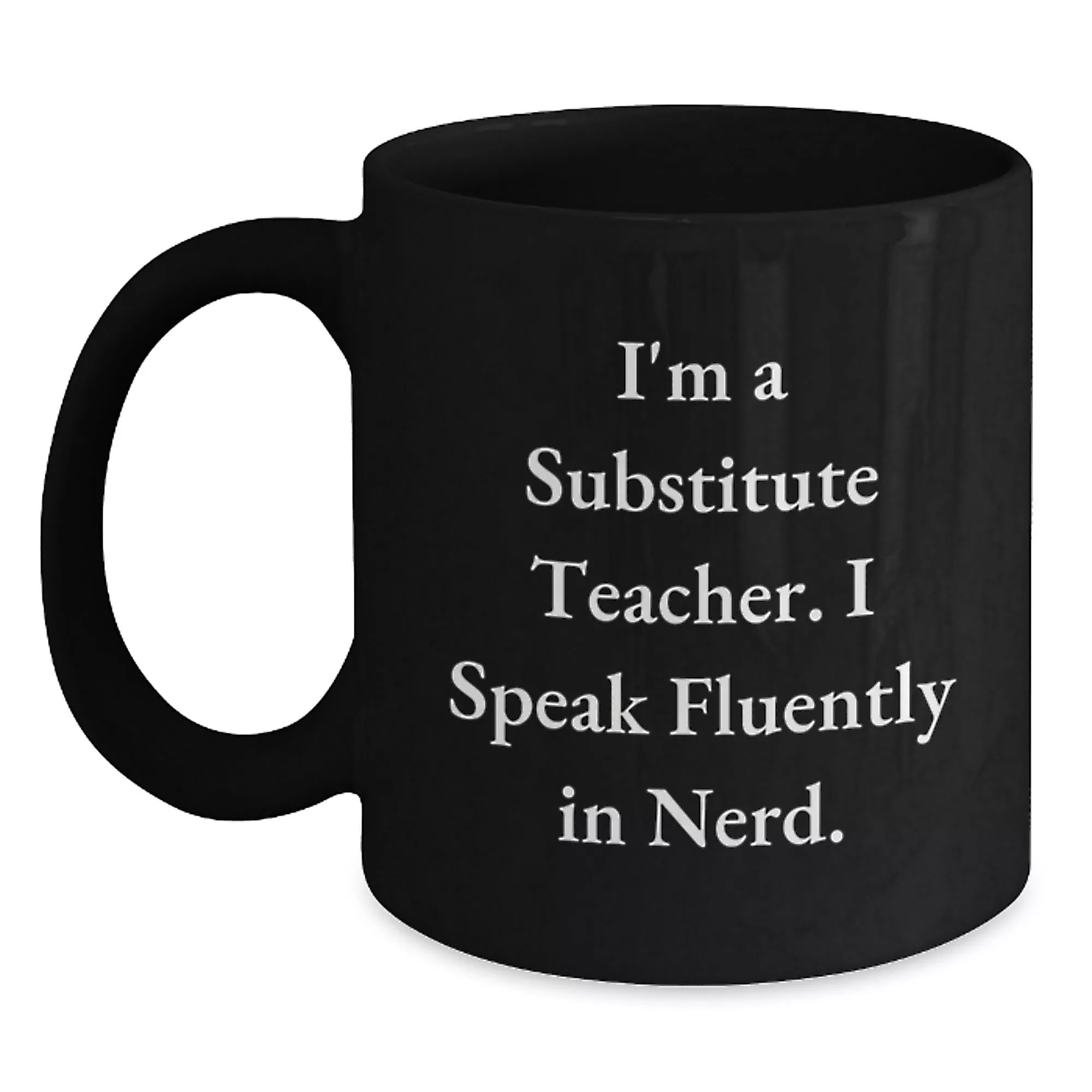 Funny Substitute Teacher Black Coffee Mug (11 oz & 15 oz)