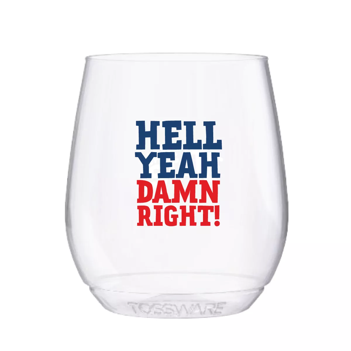 Hell Yeah Damn Right Shatterproof Wine Glasses