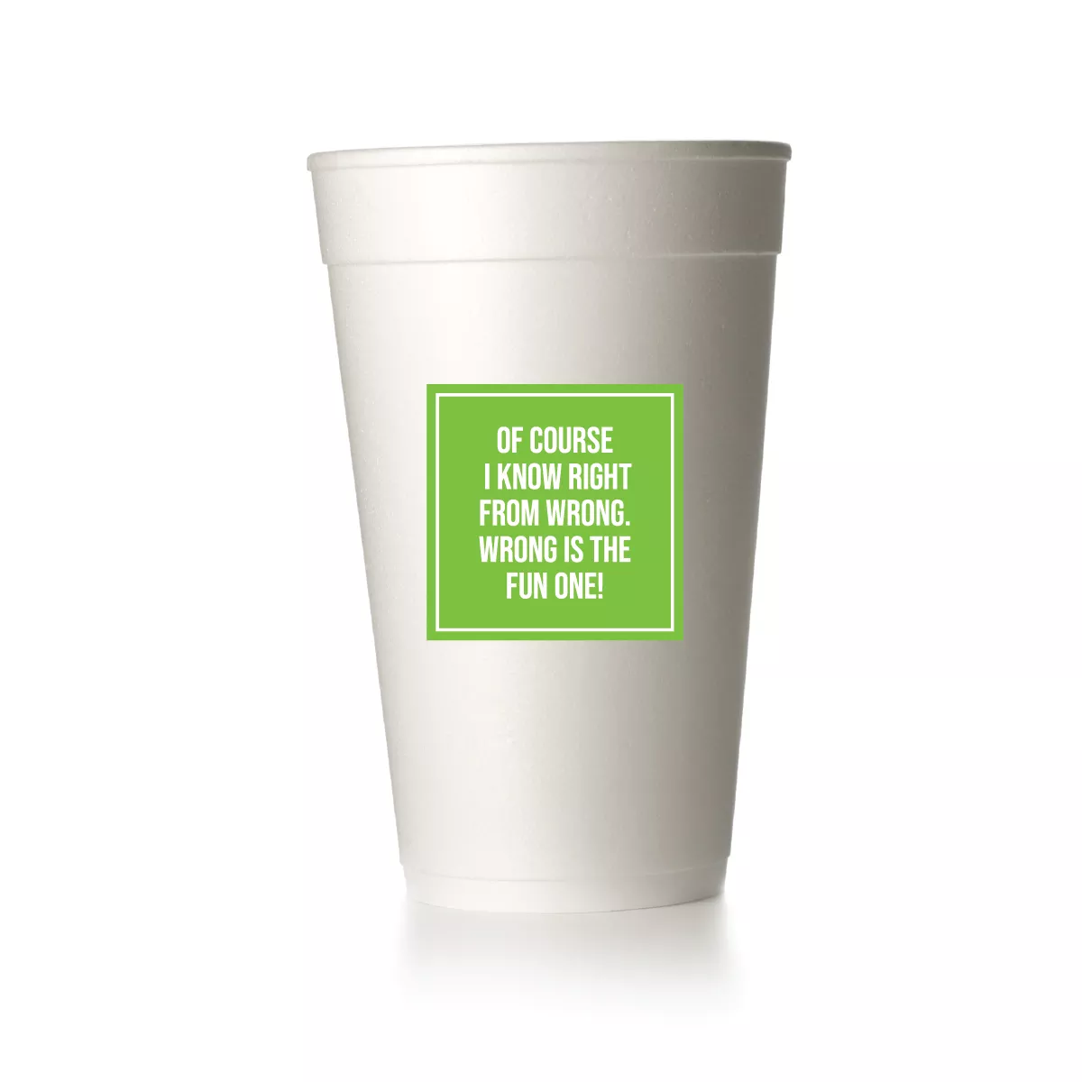 I Know Right From Wrong Cups|Foam&Frost Flex|Square&Just Words