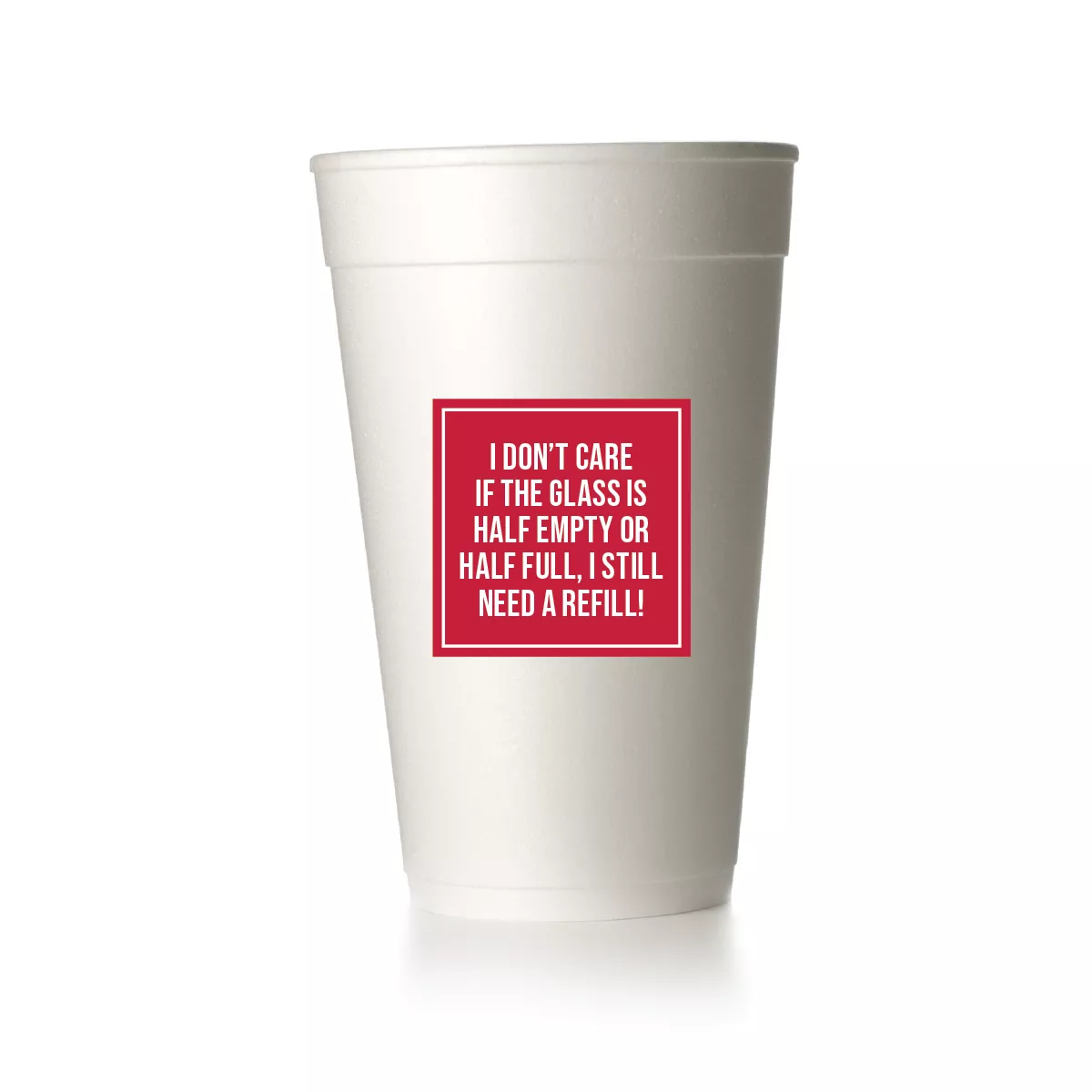 I Need a Refill Cups|Foam&Frost Flex|Square&Just Words