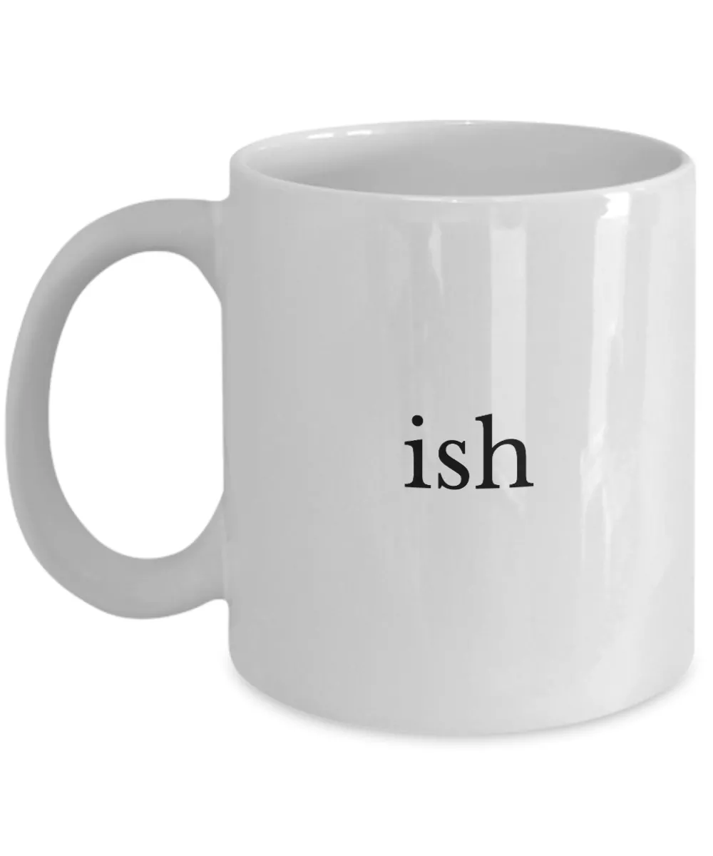 Ish Coffee Mug|11oz Mug|White