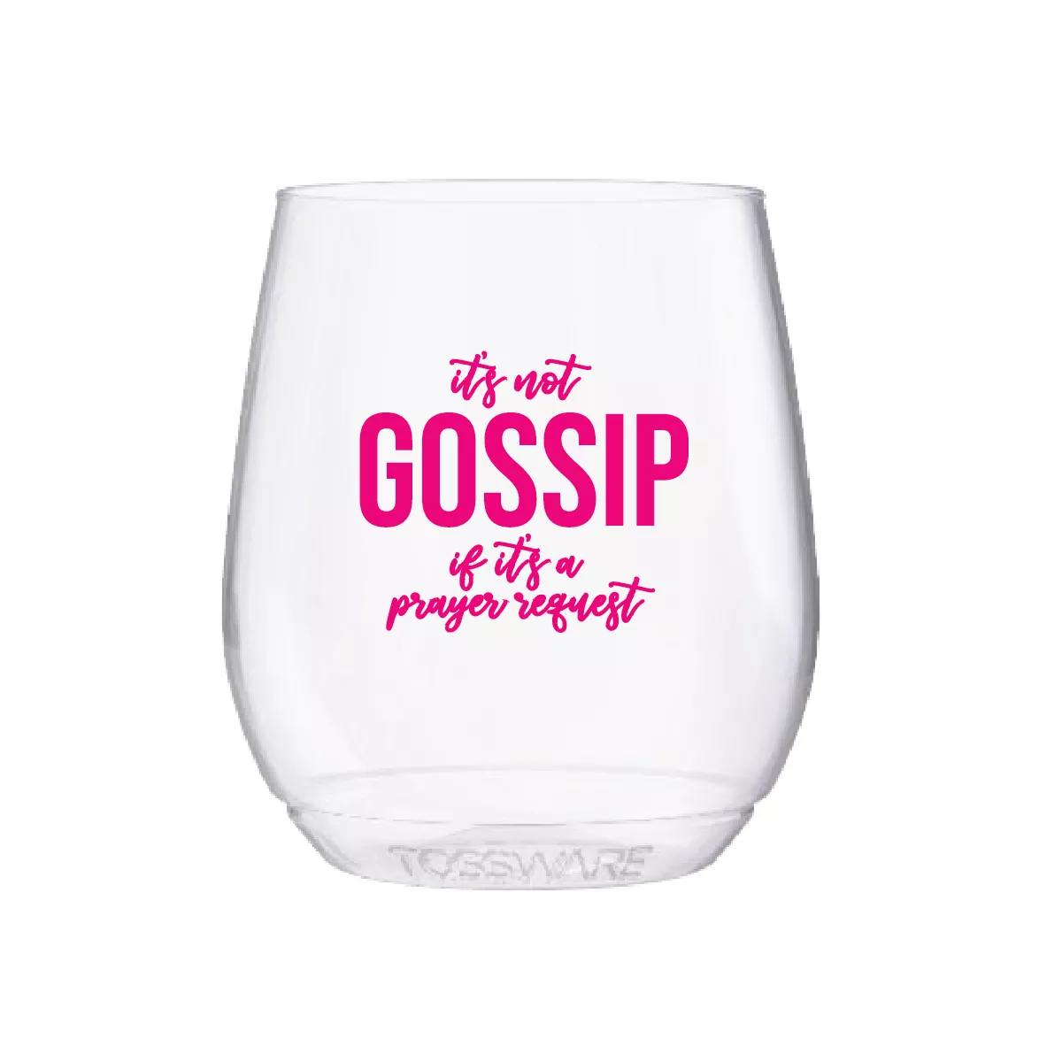 It's Not Gossip... Shatterproof Wine Glasses