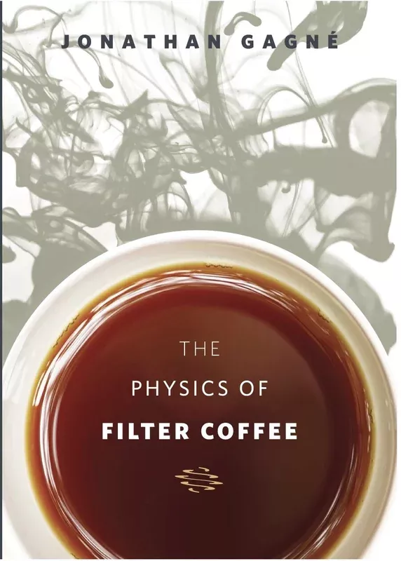 Jonathan Gagné | The Physics of Filter Coffee