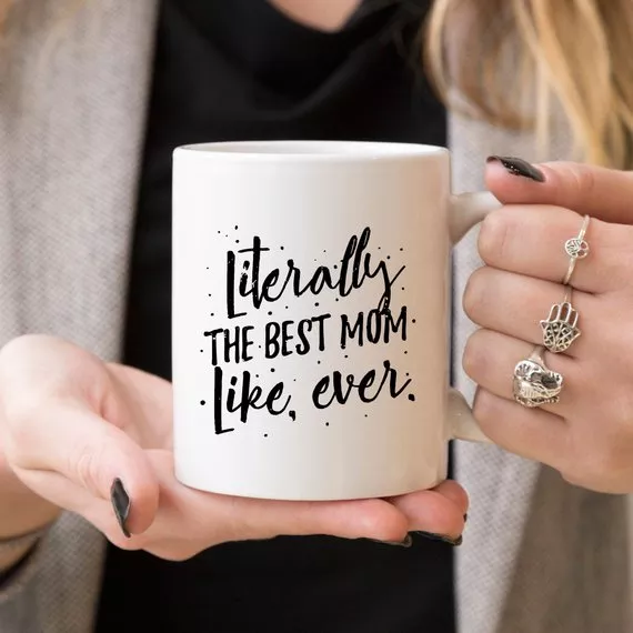 Literally The Best Mom Like Ever Mug
