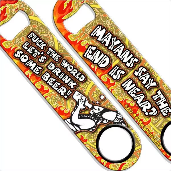 Mayans say... Speed Bottle Opener