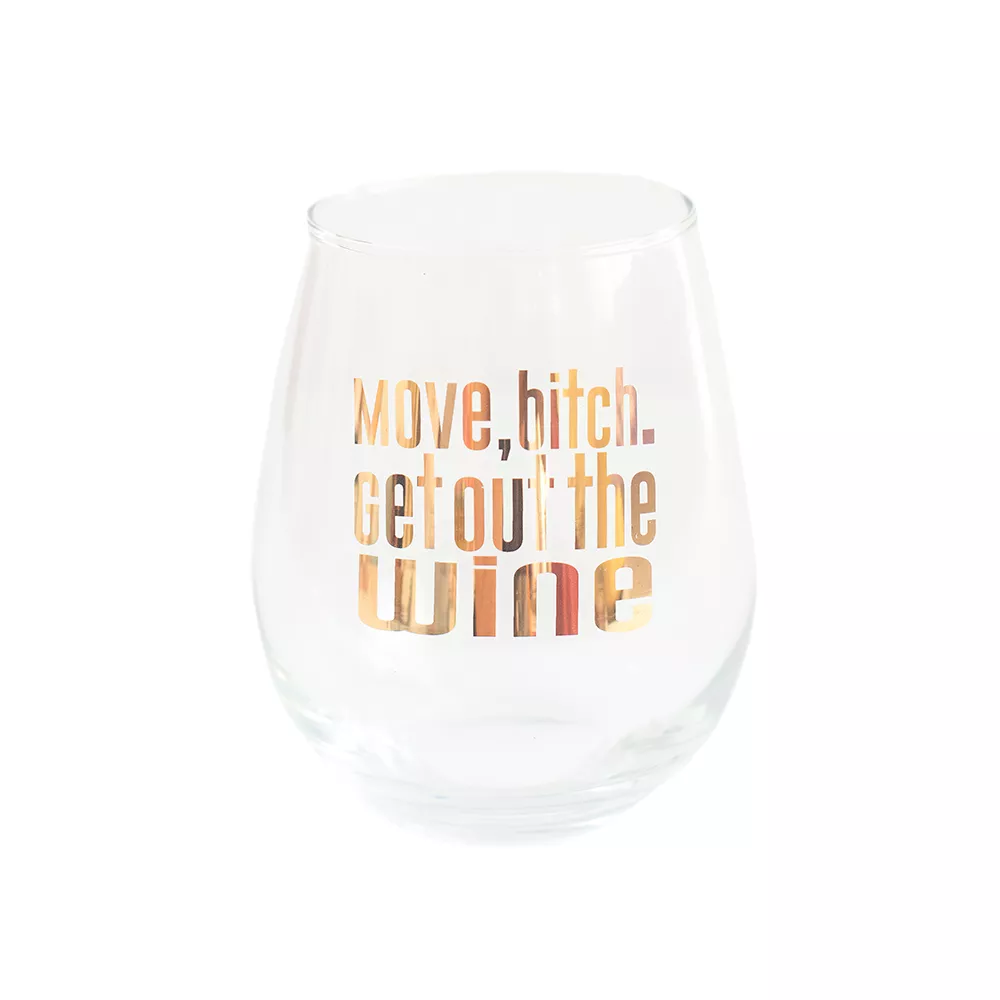 Move, b*tch. Get out the Wine Witty Wine Glass