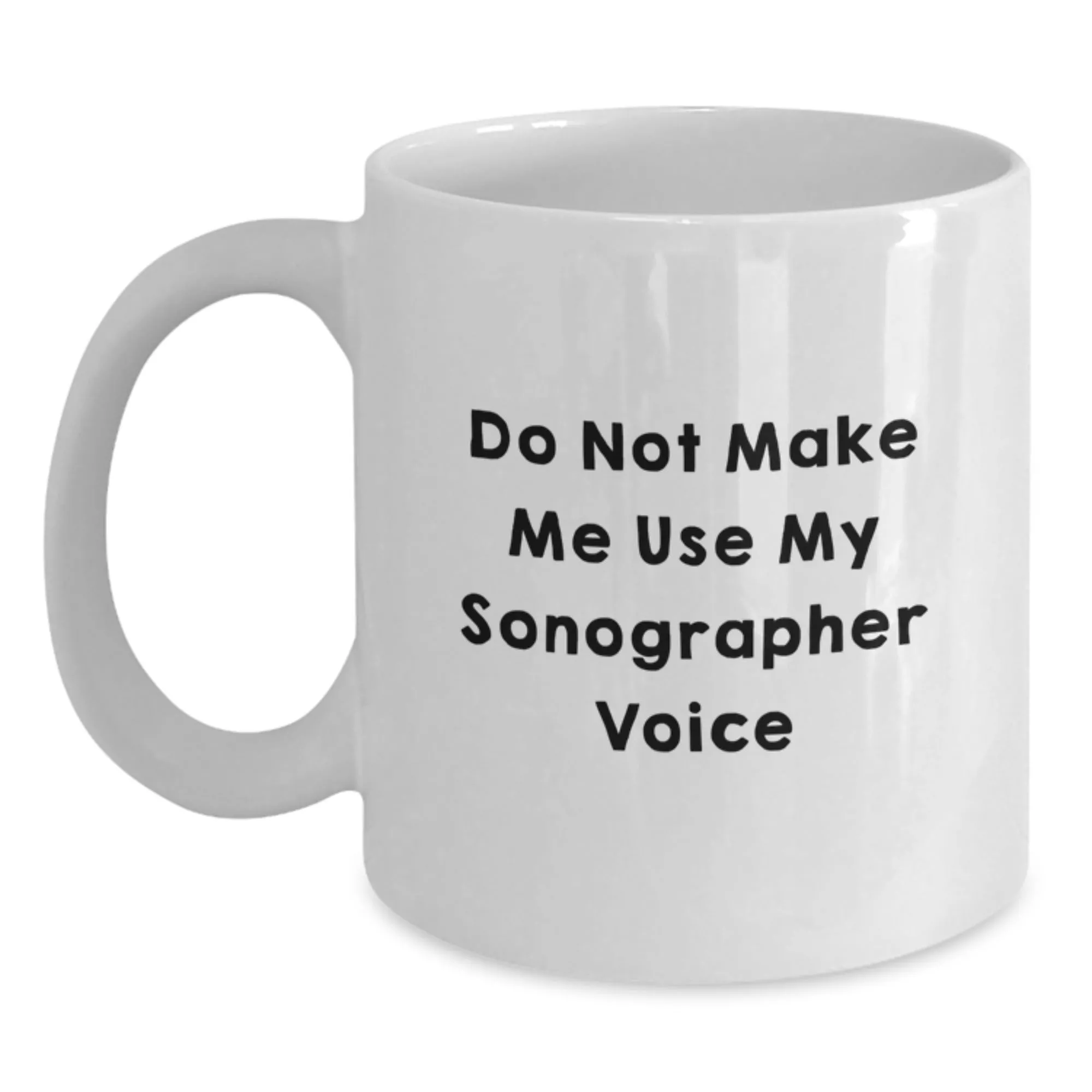 Sonographer Coffee Mug, White Ceramic with Funny Quote