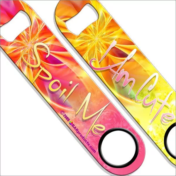 Spoil Me, Im Cute Speed Bottle Opener